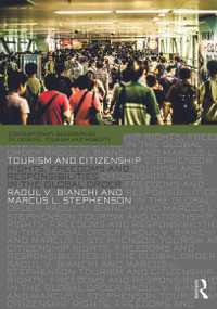Tourism and Citizenship (Rights, Freedoms and Responsibilities in the Global Order) - 9780415707381 by Raoul Bianchi, Marcus Stephenson, 9780415707381