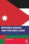 Between Arabia and the Holy Land (Jordan throughout the Ages) - 9781032584881 by Jacob Abadi, 9781032584881