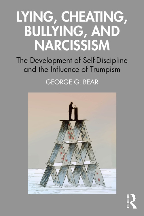 Lying, Cheating, Bullying and Narcissism (The Development of Self-Discipline and the Influence of Trumpism) - 9781032498584 by George G. Bear, 9781032498584