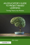 An Educator's Guide to Project-Based Learning (Turning Theory into Practice) - 9781032543284 by Fey Cole, 9781032543284