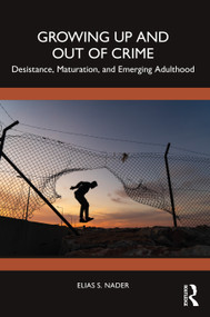 Growing Up and Out of Crime (Desistance, Maturation, and Emerging Adulthood) - 9780367698577 by Elias Nader, 9780367698577
