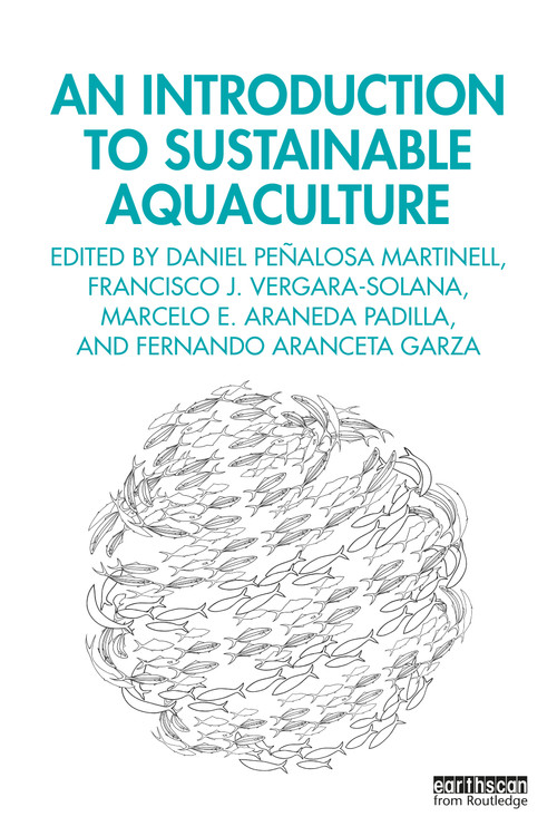 An Introduction to Sustainable Aquaculture by Daniel Peñalosa Martinell, Francisco J. Vergara-Solana, Marcelo E. Araneda Padilla, Fernando Aranceta Garza, 9781032004617