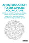 An Introduction to Sustainable Aquaculture by Daniel Peñalosa Martinell, Francisco J. Vergara-Solana, Marcelo E. Araneda Padilla, Fernando Aranceta Garza, 9781032004617