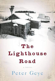 The Lighthouse Road (A Novel) - 9781609531003 by Peter Geye, 9781609531003