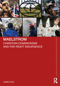 Maelstrom (Christian Dominionism and Far-Right Insurgence) by James Aho, 9781032488837