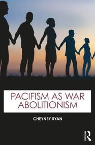 Pacifism as War Abolitionism - 9781032686141 by Cheyney Ryan, 9781032686141