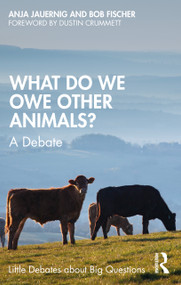 What Do We Owe Other Animals? (A Debate) - 9781032579573 by Bob Fischer, Anja Jauernig, 9781032579573