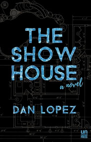 The Show House by Dan Lopez, 9781944700034