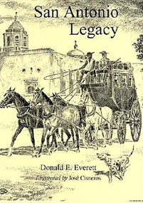 San Antonio Legacy (Folklore and Legends of a Diverse People) by José Cisneros, Donald E. Everett, 9781595347442