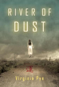River of Dust (A Novel) - 9781609531034 by Virginia Pye, 9781609531034