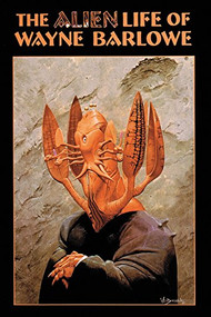 The Alien Life of Wayne Barlowe by Wayne Barlowe, 9781883398101