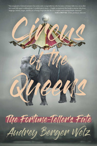 Circus of the Queens by Audrey  Berger Welz, 9781945572968