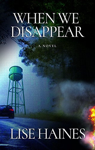 When We Disappear (A Novel) by Lise Haines, 9781609531478