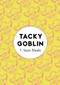 Tacky Goblin by T. Sean Steele, 9781944700607