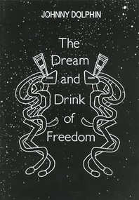 The Dream and Drink of Freedom by Johnny Dolphin, 9780907791157