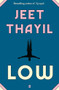 Low - 9780571360727 by Jeet Thayil, 9780571360727