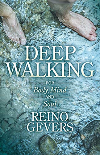 Deep Walking (For Body Mind and Soul) by Reino Gevers, 9781642798296