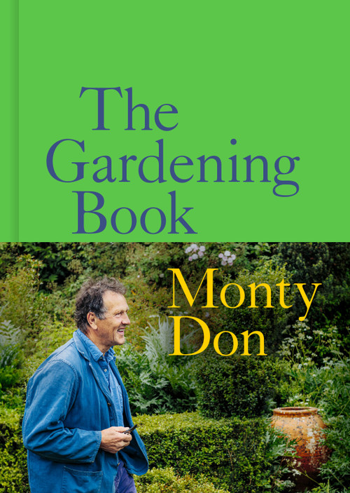 The Gardening Book (An Accessible Guide to Growing Houseplants, Flowers, and Vegetables for Your Ideal Garden) by Monty Don, 9780593797792