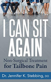 I Can Sit Again (Non-Surgical Treatment for Tailbone Pain) by Dr. Jennifer K. Stebbing, DO, 9781642799101