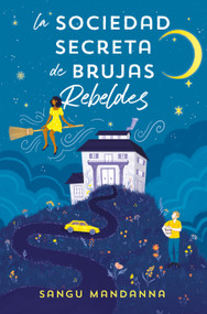 La sociedad secreta de brujas rebeldes / The Very Secret Society of Irregular Witches (Spanish Edition) - 9788466673808 by Sangu Mandanna, 9788466673808
