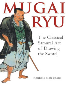 Mugai Ryu (The Classical Japanese Art of Drawing the Sword) by Darrell Max Craig, 9781886969186