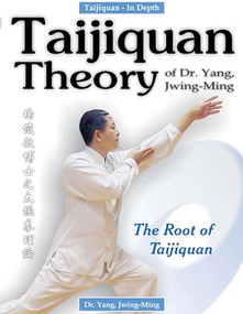 Taijiquan Theory of Dr. Yang, Jwing-Ming (The Root of Taijiquan) by Jwing-Ming Yang, 9780940871434