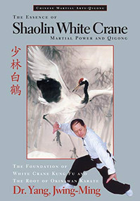 The Essence of Shaolin White Crane (Martial Power and Qigong) by Jwing-Ming Yang, 9781886969353