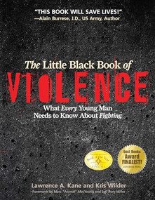 The Little Black Book Violence (What Every Young Man Needs to Know About Fighting) by Kris Wilder, Lawrence A. Kane, 9781594391293