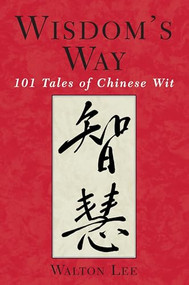 Wisdom's Way (101 Tales of Chinese Wit) by Walton C. Lee, 9781886969360