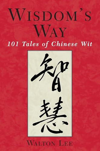 Wisdom's Way (101 Tales of Chinese Wit) by Walton C. Lee, 9781886969360