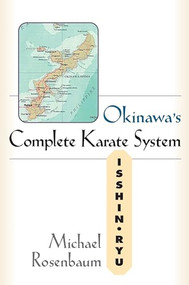 Okinawa's Complete Karate (Isshin Ryu) by Michael Rosenbaum, 9781886969919