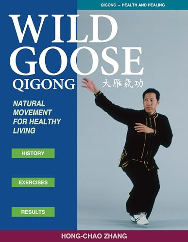 Wild Goose Qigong (Natural Movement for Healthy Living) by Hong-Chao Zhang, 9781886969780