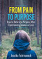 From Pain to Purpose (How to Return to Purpose After Experiencing Trauma or Loss) by Jessika Fuhrmaneck, 9781642799613