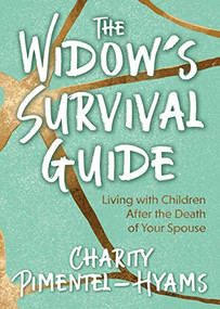 The Widow's Survival Guide (Living with Children After the Death of Your Spouse) by Charity Pimentel-Hyams, 9781631950209