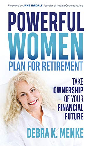 Powerful Women Plan for Retirement (Take Ownership of Your Financial Future) by Debra K. Menke, 9781631950292