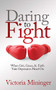 Daring to Fight (When Grit, Grace, & Faith Take Depression Head-On) by Victoria Mininger, 9781631950667