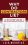 Why Do Contractors Lie? (The INVESTOR'S GUIDE to Hire the Right Contractor for Success) by J.O.A.Maurice, 9781631950681