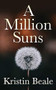 A Million Suns by Kristin Beale, 9781631950704