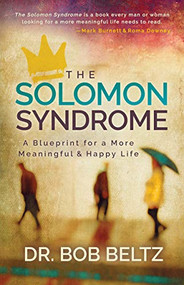 The Solomon Syndrome (A Blueprint for a More Meaningful and Happy Life) by Dr. Bob Beltz, 9781631950445