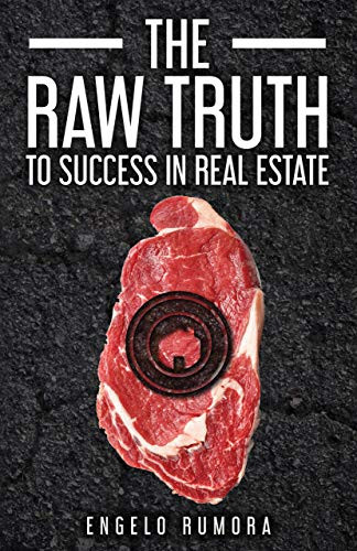 The Raw Truth to Success in Real Estate by Engelo Rumora, 9781631950896