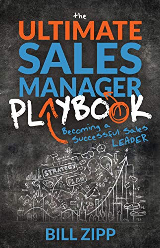 The Ultimate Sales Manager Playbook (Becoming a Successful Sales Leader) by Bill Zipp, 9781631950834