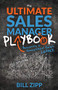 The Ultimate Sales Manager Playbook (Becoming a Successful Sales Leader) by Bill Zipp, 9781631950834