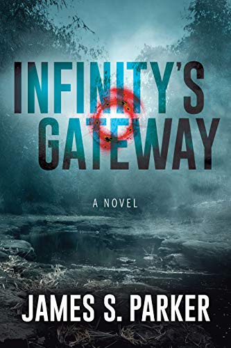 Infinity's Gateway (A Novel) by James S. Parker, 9781631951107