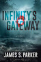 Infinity's Gateway (A Novel) by James S. Parker, 9781631951107