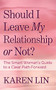 Should I Leave My Relationship or Not? (The Smart Woman's Guide to a Clear Path Forward) by Karen Lin, 9781631951169