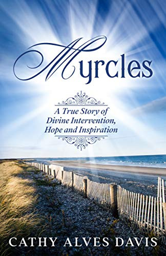 Myrcles (A True Story of Divine Intervention, Hope and Inspiration) by Cathy Alves Davis, 9781631951336