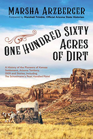 One Hundred Sixty Acres of Dirt by Marsha Arzberger, Marshall Trimble, 9781631951565