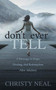 Don't Ever Tell (A Message of Hope, Healing, and Redemption After Adultery) by Christy Neal, 9781631951589