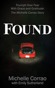 Found (Triumph Over Fear With Grace and Gratitude: The Michelle Corrao Story) by Michelle Corrao, Emily Sutherland, 9781631951480