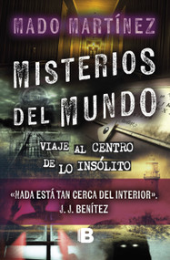 Misterios del mundo: Viaje al centro de lo insólito / World Mysteries: Journey to the Center of the Unusual (Spanish Edition) by Mado Martínez, 9786287634237